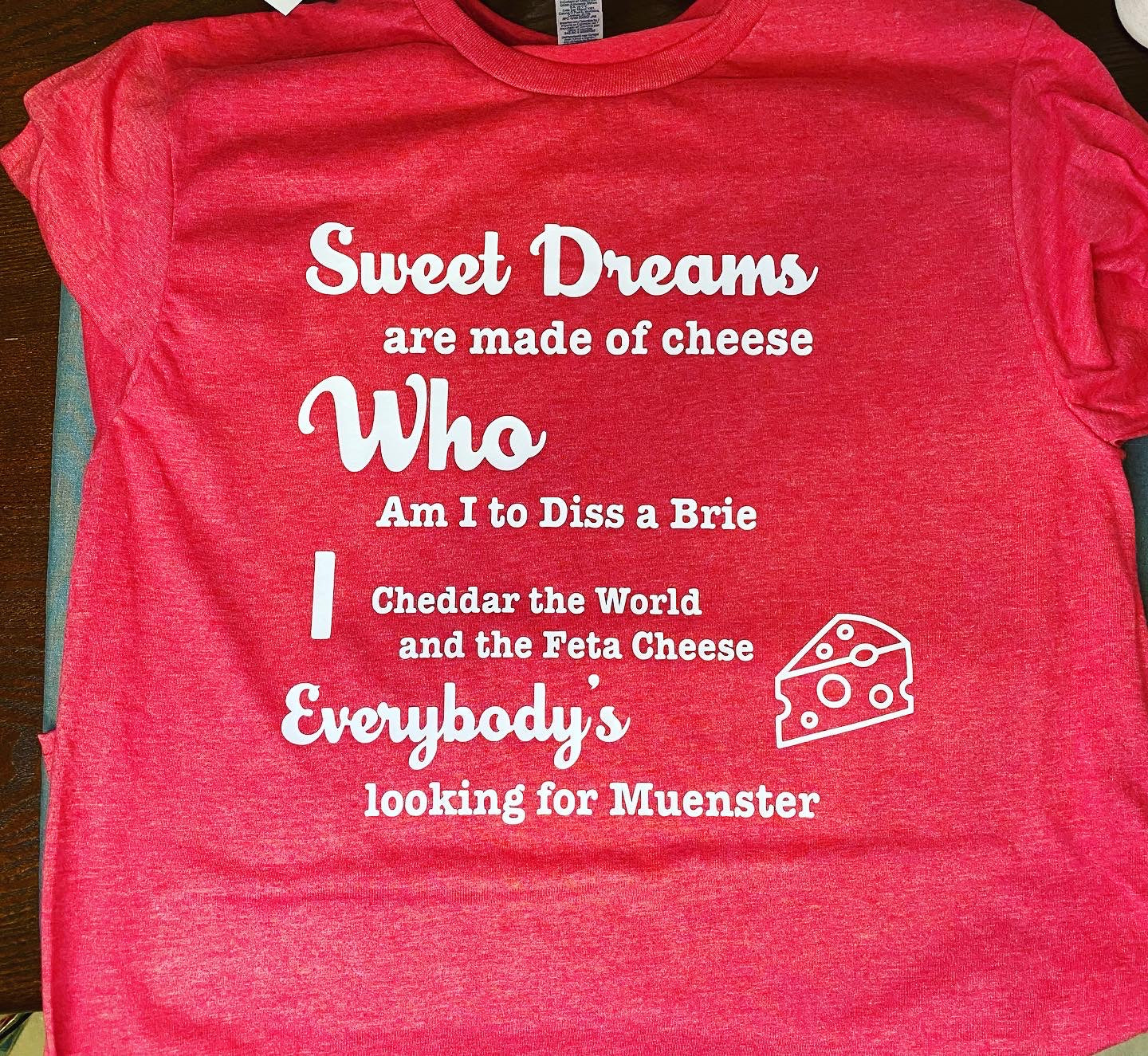 Sweet Dreams are made of Cheese shirt